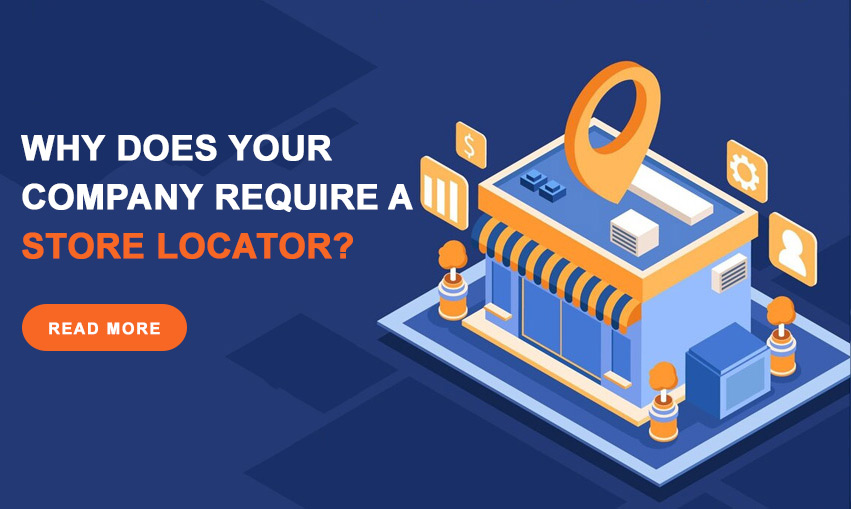 Why Does Your Company Require a Store Locator?