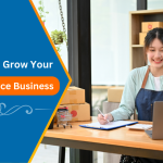 Top 10 Tips to Grow Your E-commerce Business