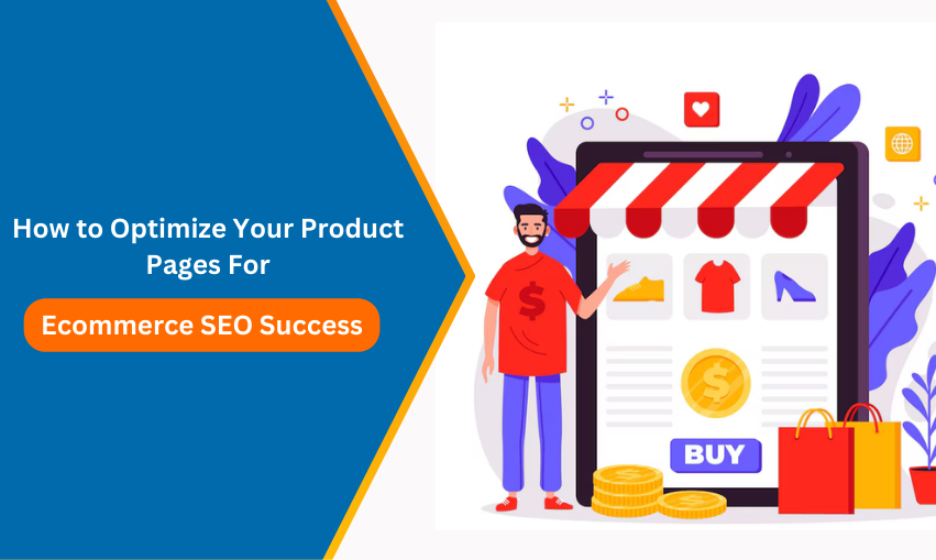 How to Optimize Your Product Pages for Ecommerce SEO Success