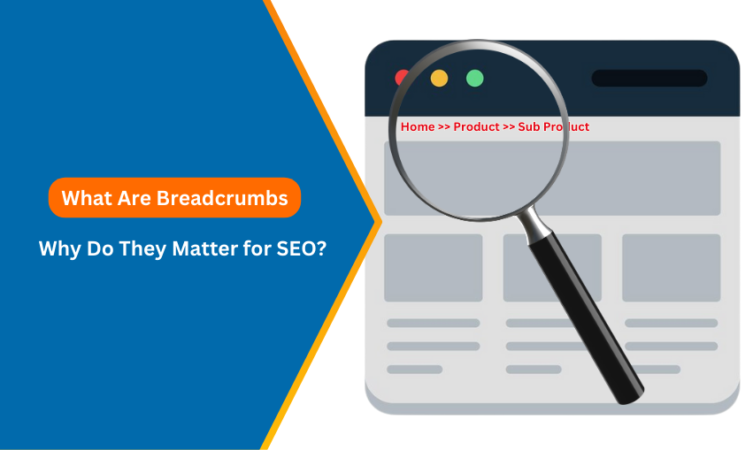 What Are Breadcrumbs & Why Do They Matter for SEO