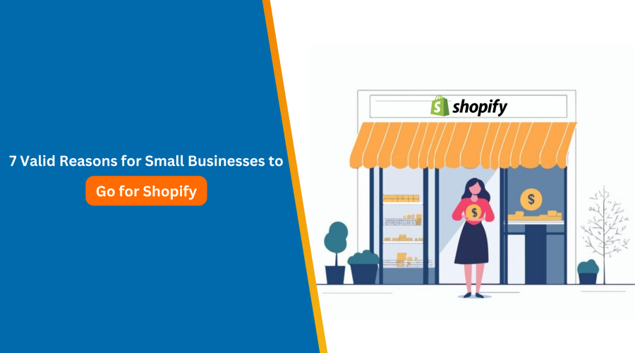 7 Valid Reasons for Small Businesses to Go for Shopify