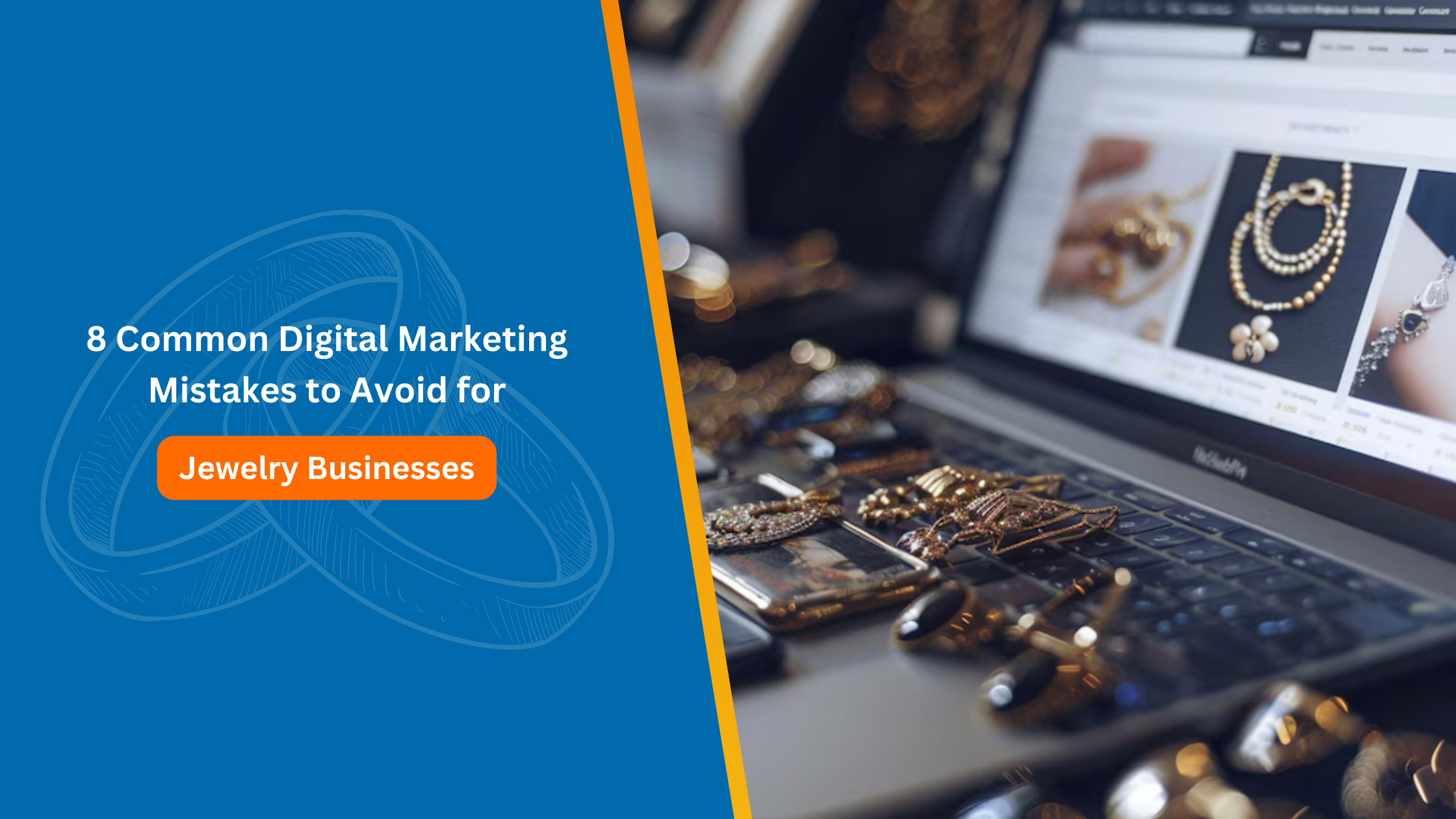 8 Common Digital Marketing Mistakes to Avoid for Jewelry Businesses