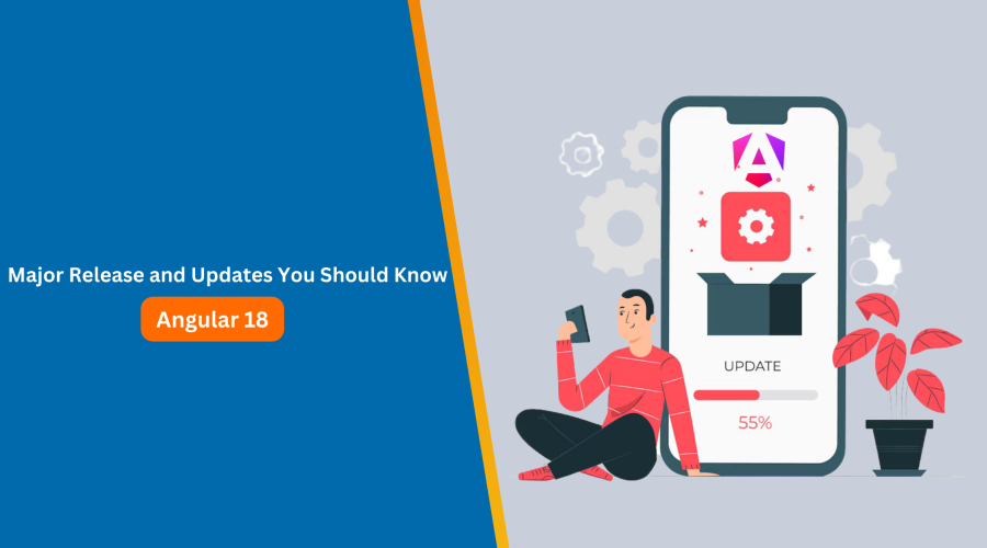 Introducing Angular 18 Major Release Features and Updates You Should Know