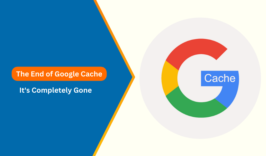 The End of Google Cache - It's Completely Gone