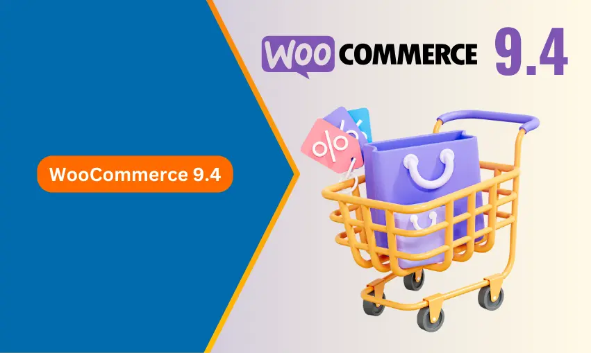 A Complete Guide to WooCommerce 9.4 Updates