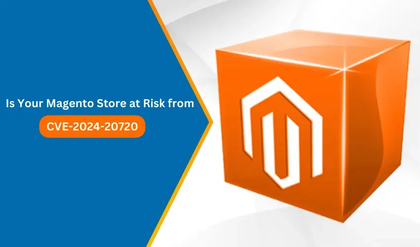 Is Your Magento Store at Risk from CVE-2024-20720