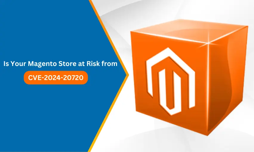 Is Your Magento Store at Risk from CVE-2024-20720