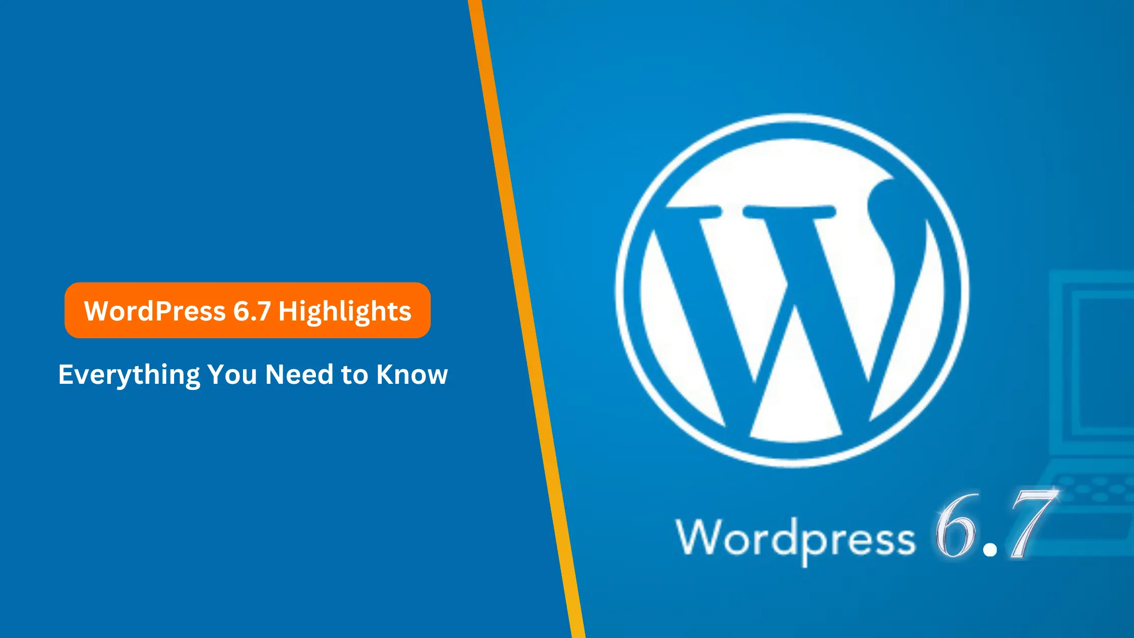 WordPress 6.7 Highlights Everything You Need to Know