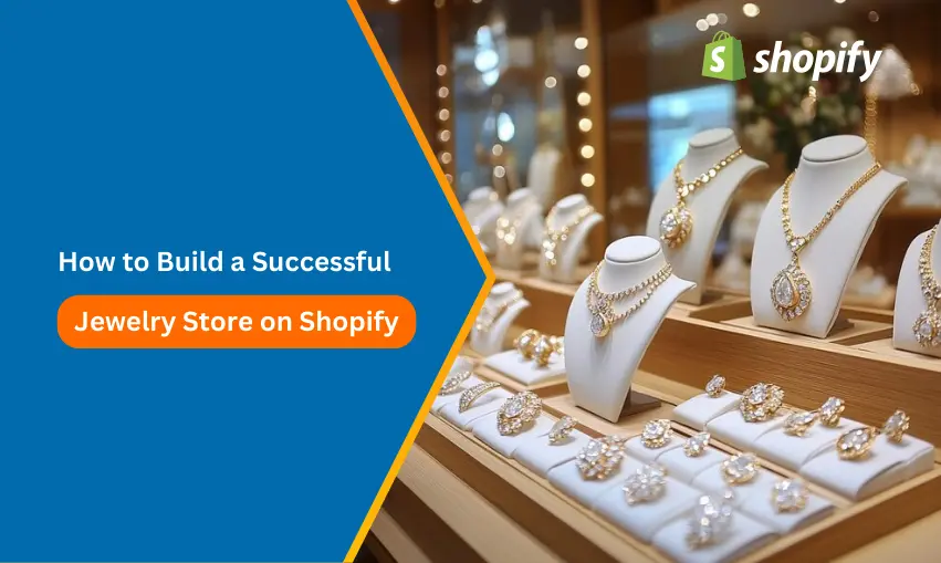 How to Build a Successful Jewelry Store on Shopify?