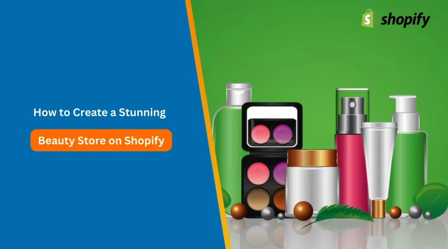 How to Create a Stunning Beauty Store on Shopify