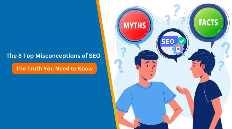 The 8 Top Misconceptions of SEO