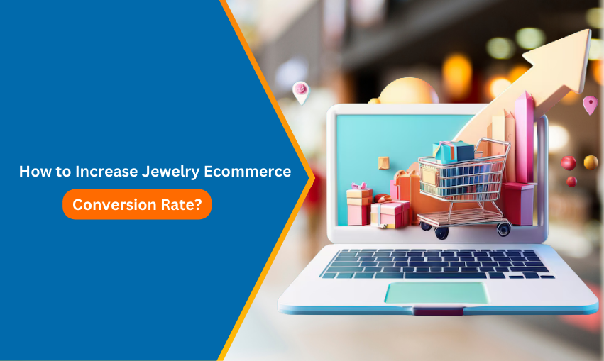 How to Increase Jewelry Ecommerce Conversion Rate?