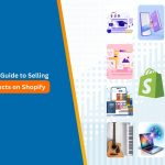 The Ultimate Guide to Selling Digital Products on Shopify