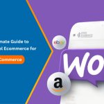 The Ultimate Guide to Multichannel Ecommerce for WooCommerce