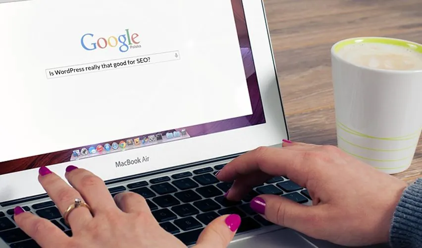 Is WordPress Really That Good for SEO?