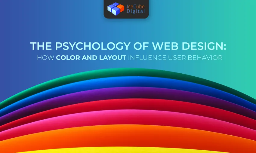 The Psychology of Web Design: How Color and Layout Influence User Behavior