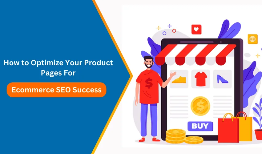 How to Optimize Your Product Pages for Ecommerce SEO Success