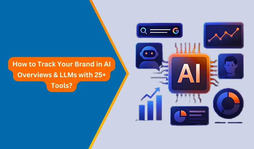 How to Track Your Brand in AI Overviews & LLMs with 25+ Tools