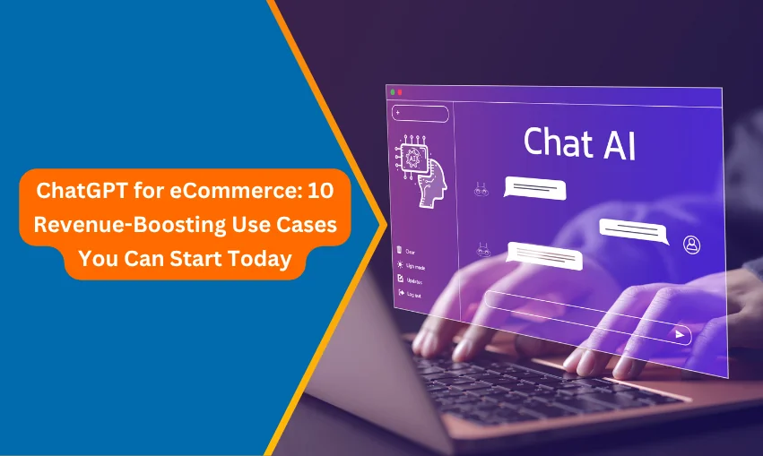 ChatGPT for eCommerce: 10 Revenue-Boosting Use Cases You Can Start Today
