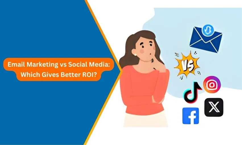 Email Marketing vs Social Media Which Give Better ROI