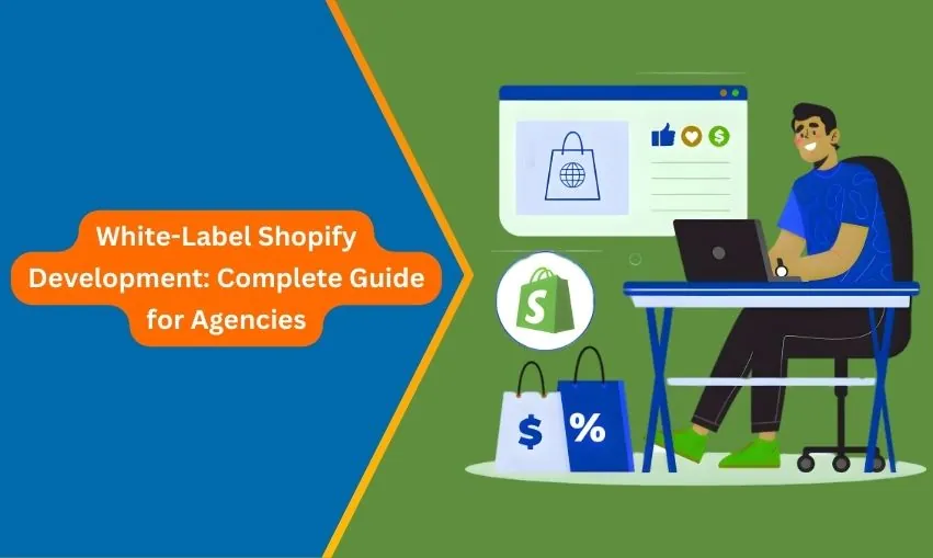 White-Label Shopify Development Complete Guide for Agencies