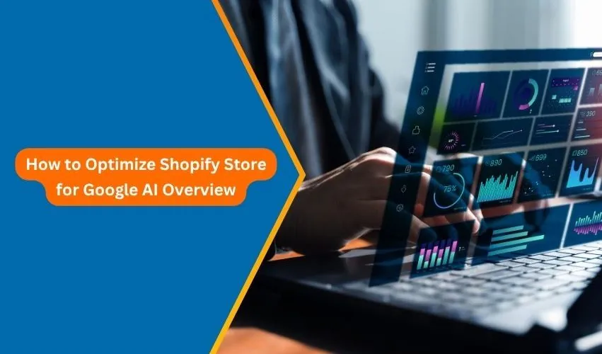 How to Optimize Your Shopify Store for Google AI Overviews