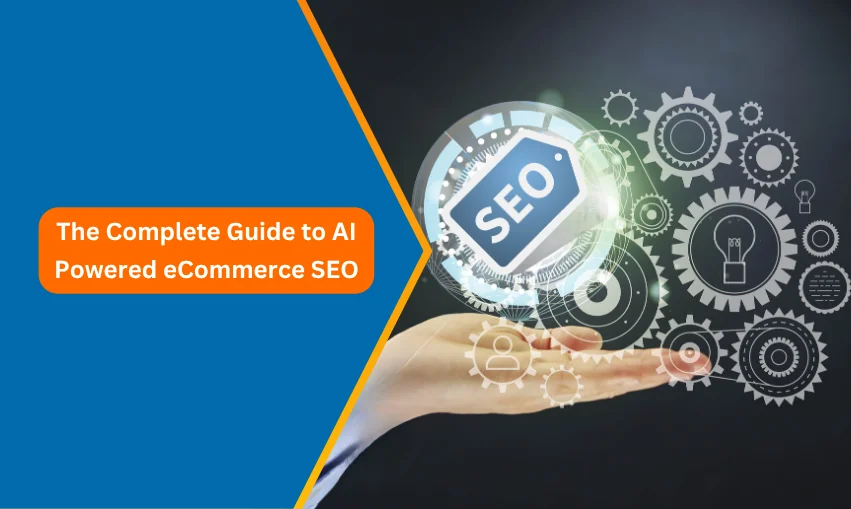 The Complete Guide to AI-Powered eCommerce SEO