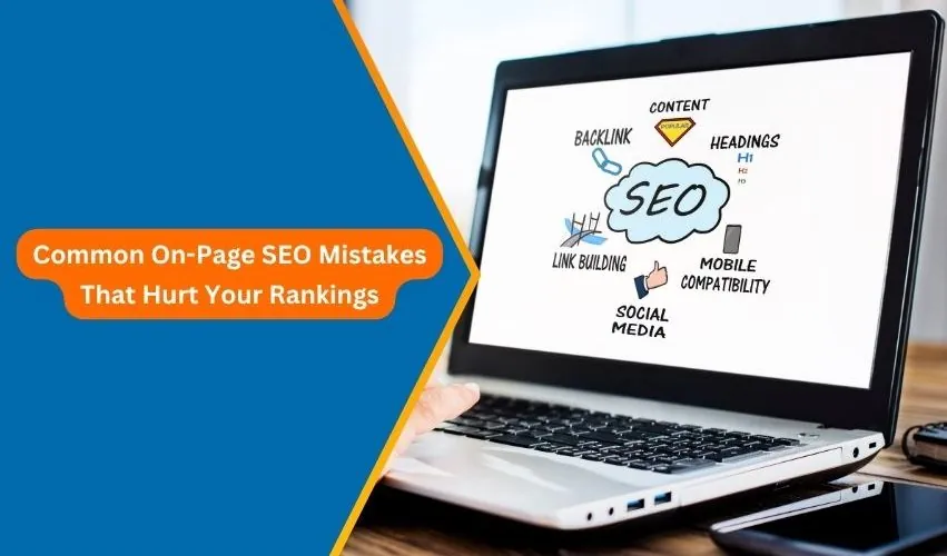 Common On-Page SEO Mistakes That Hurt Your Rankings