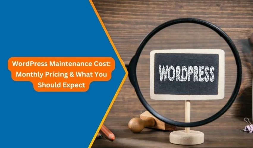 WordPress Maintenance Cost Monthly Pricing & What You Should Expect